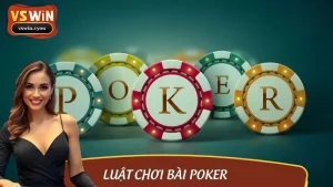 Vswin Hé Lộ Luật Chơi Bài Poker Chuẩn Quốc Tế: Dễ Hiểu, Thắng Lớn